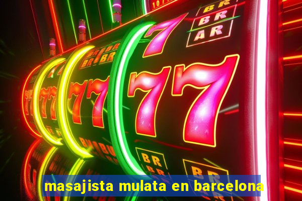 masajista mulata en barcelona